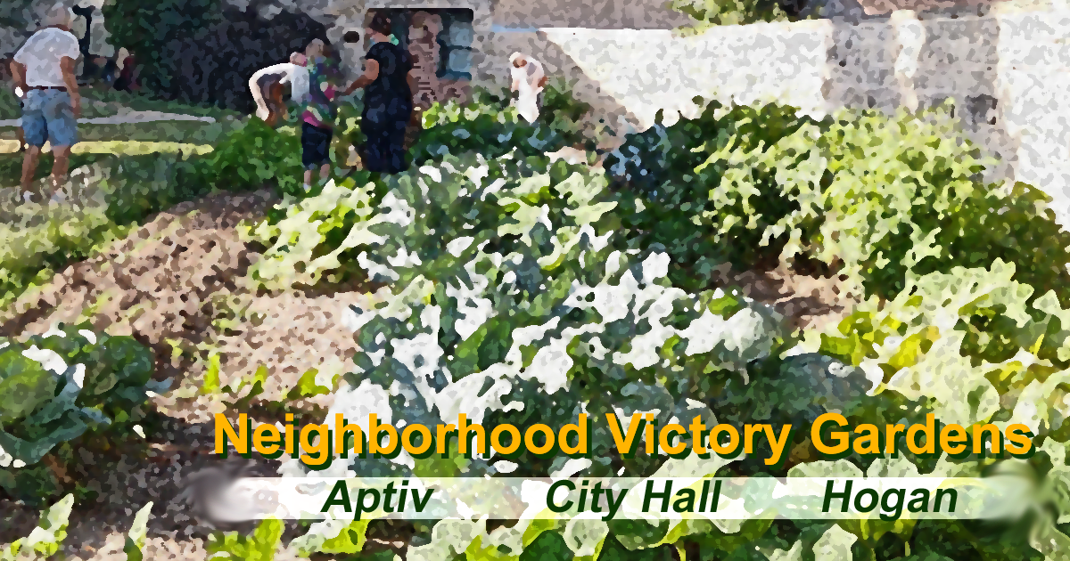 Soft picture of people working in a garden with heading: Neighborhood Victory Gardens - Aptiv, City Hall, Hogan